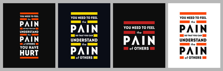 You Need to Feel the Pain of others-Set of Motivational and Inspirational quotes for Empathy, Care, t-shirt print, Apparel, Poster, Banner, Android Home Screen Wallpaper.