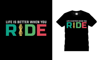 Life Is Better When You Ride T shirt Design, apparel, vector illustration, graphic template, print on demand, textile fabrics, retro style, typography, vintage, bike t shirt