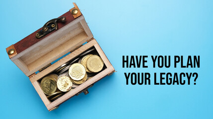 A picture of gold chest with the word have you plan your legacy word. Legacy planning is a...