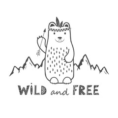 Cute Bear on the mountains background and Wild and Free phrase. Vector card with Lettering in Scandinavian style. Cartoon tribal Animal print design