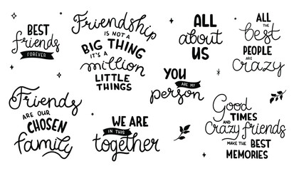 Set of hand-drawn lettering about friendship. Black quotes isolated on white background. Pretty doodle design for t-shirt, cup, sticker, print, banner, bag, etc.