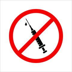 No vaccine, syringe, immunization icon. anti vaccination caution, Stop vaccination, No drugs, hypodermic syringe ban symbol on white background.