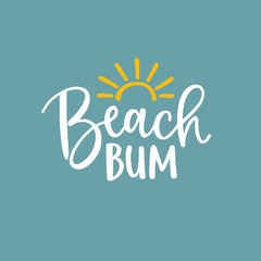 Beach bum. Beautiful lettering quote card with sun silhouette illustration. Vector hand drawn inspirational quote. Calligraphic poster, shirt design. Summer vacation, beach and travel concept.