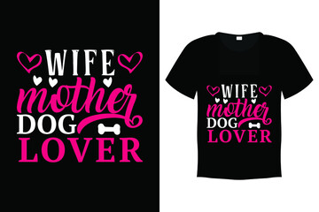 Dog T shirt Design Vector Template - Wife Mother Dog Lover