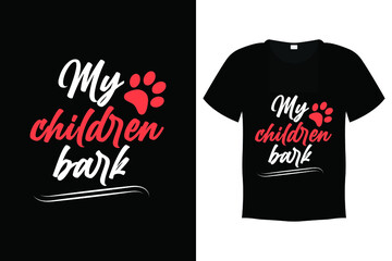 Dog T shirt Design Vector Template - My children bark