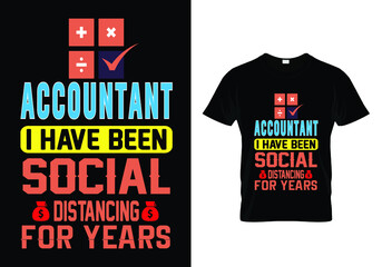 T-Shirt Design Accountant I Have Been Social Distancing For Years