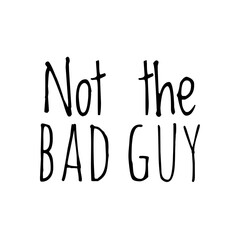 Fototapeta na wymiar ''Not a bad guy'' Quote Illustration
