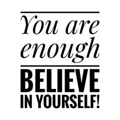 ''You are enough, believe in yourself'' Quote Illustration