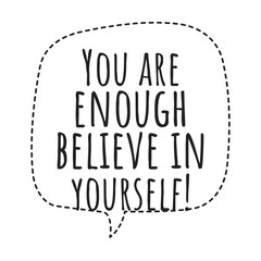 ''You are enough, believe in yourself'' Quote Illustration