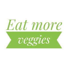 ''Eat more veggies'' Quote Illustration