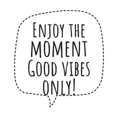 Positive Quote about Enjoying the Moment