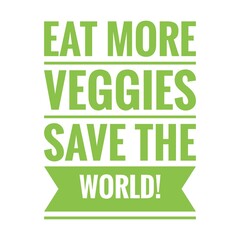 ''Eat more veggies, save the world'' Quote Illustration
