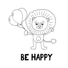 lion with balloons and lettering be happy. nursery poster template, cute animal. hand drawn doodle style. vector, minimalism, monochrome. decor for kids room. newborn, sticker, card.