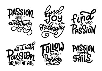 Set of Hand drawn letterign quotes about passion. Modern inspirational phase for poster, print, card, banner. Vector illustration