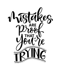 Mistakes are proof that you're trying, quote lettering. Calligraphy inspiration graphic design typography element. Hand written postcard