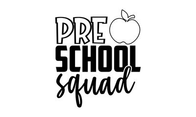 Pre school squad - Preschool t shirts design, Hand drawn lettering phrase, Calligraphy t shirt design, Isolated on white background, svg Files for Cutting Cricut and Silhouette, EPS 10