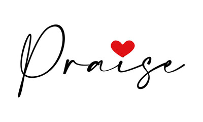 Praise, Christian Quote for print or use as poster, card, flyer or T Shirt