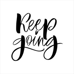 Inscription Keep going on a white background. Isolated vector. Text for postcard, invitation, T-shirt print design, banner, motivation poster. 