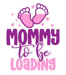 Mommy to be, loading - Pregnant vector illustration. Typography illustration for new borns.  Good for Father gift, posters, greeting cards, banners, textiles, T-shirts, mugs or gifts, baby party.