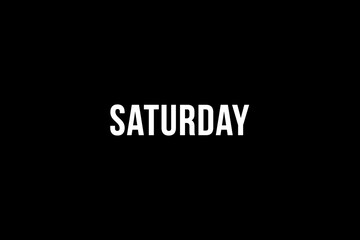 Saturday. Day of the week. Weekly calendar day. White letters word saturday on black background, poster or banner