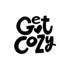  "Get Cozy" - a black typography suggesting warmth and comfort, ideal for creating a snug atmosphere during chilly days or for inviting relaxation.