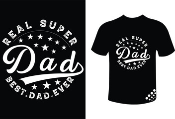 Real super dad best dad ever - father's day typography t-shirt design