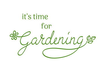 Hand drawn lettering It's time for Gardening with flower and leaves.