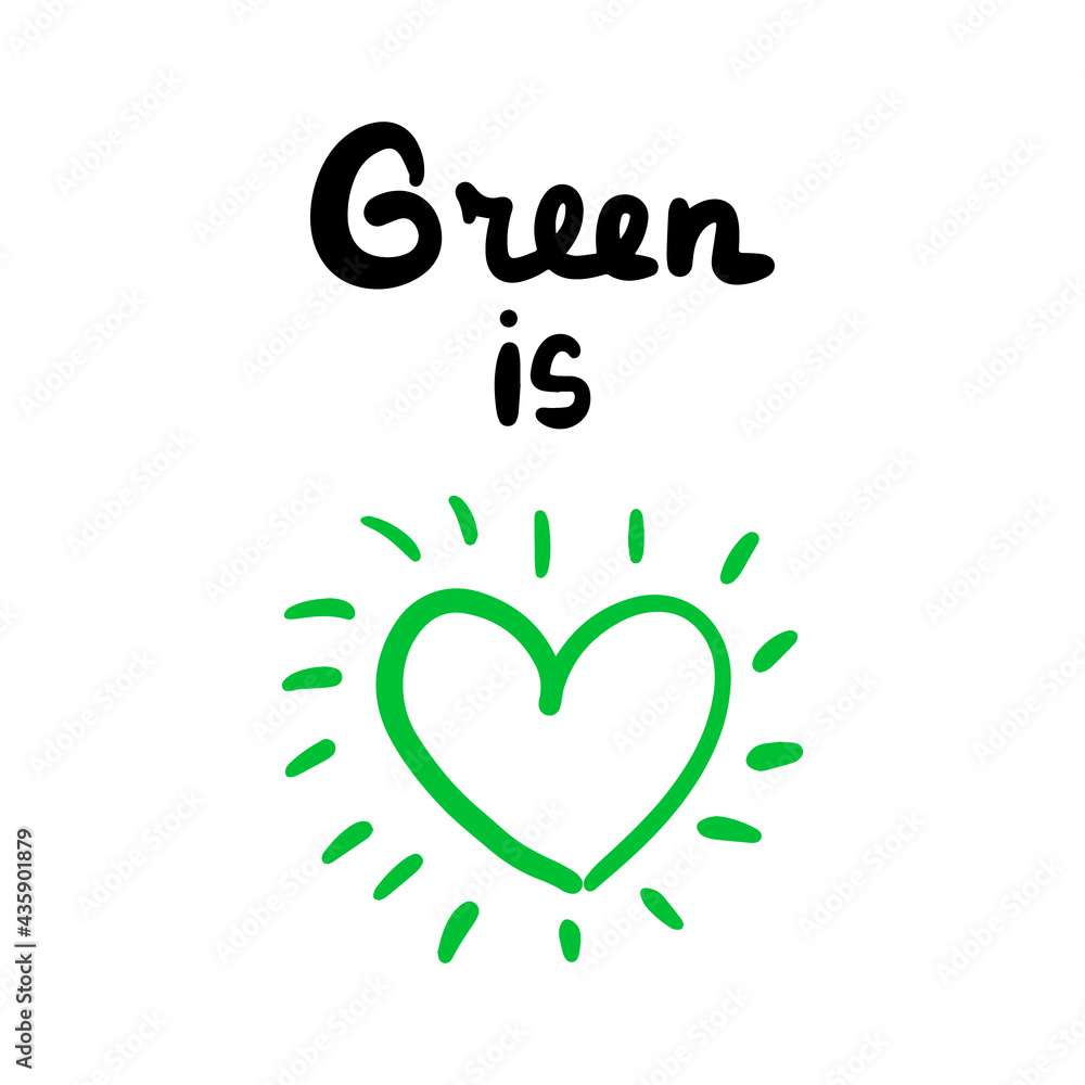 Wall mural green color is love hand drawn vector illustration with heart symbol and lettering print phoster phr