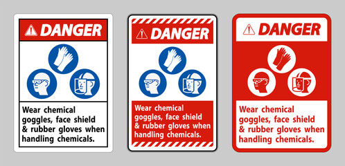 Danger Sign Wear Chemical Goggles, Face Shield and Rubber Gloves When Handling Chemicals