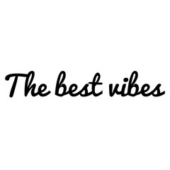 ''The best vibes'' Quote Illustration