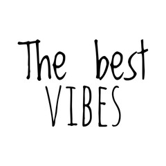 ''The best vibes'' Quote Illustration