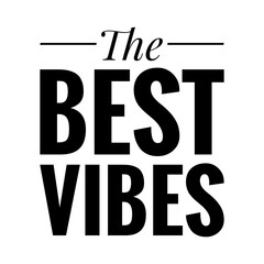 ''The best vibes'' Quote Illustration
