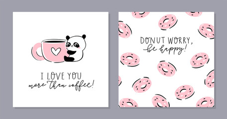 Little panda - set of cards. Cute panda character hugging a  giant cup and text- I love you more than coffee. Scattered donut illustrations and phrase - Donut worry, be happy