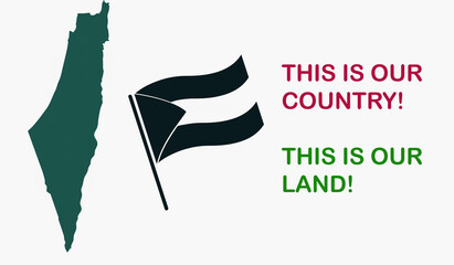An illustration of Palestine map and waving flag isolated on white background written with THIS IS OUR COUNTRY! and THIS IS OUR LAND!