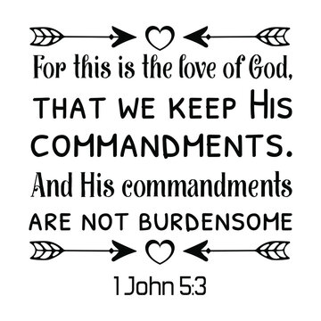 For This Is The Love Of God, That We Keep His Commandments. Bible Verse Quote
