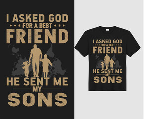 I ASKED GOD FOR A BEST FRIEND HE SENT ME MY SONS