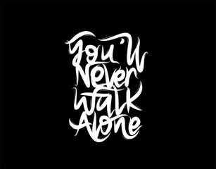 You'll Never Walk Alone lettering Text on black background in vector illustration