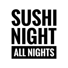 Fototapeta premium ''Sushi night all nights'' Quote Illustration