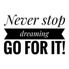 ''Never stop dreaming, go for it'' Quote Illustration