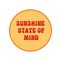 Sunshine state of mind. Positive typography quote poster for print, mugs, cushion, t-shirt. 