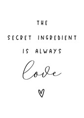 Secret ingredient is always love quote poster