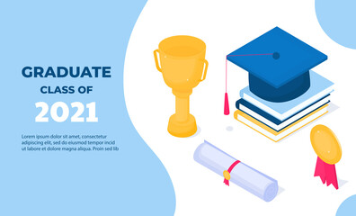 Graduation banner. Class of 2021. Isometric mortarboard, golden cup, diploma, medal. Education concept.