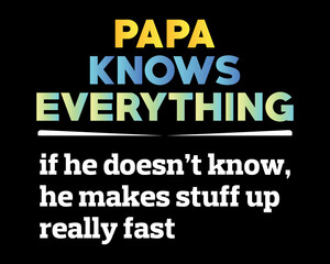 Obraz premium Papa Knows Everything / Beautiful Text Tshirt Design Poster Vector Illustration Art