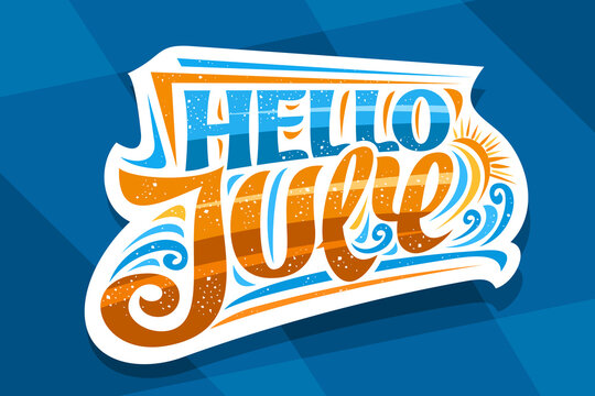 Vector lettering Hello July, decorative cut paper badge with curly calligraphic font, illustration of art design waves, summer time concept with swirly hand written words hello july on blue background