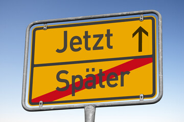 Lieber jetzt als später!