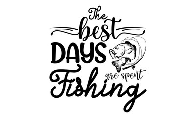 The best days are spent Fishing-Typography design is perfect for projects, to be printed on t-shirts and any projects that need handwriting taste. Vector eps