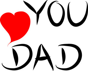 Father Day  - hand drawn letter, love you dad lettering with red heart, design for greeting card, poster, banner, printing, mailing, vector illustration in doodle style