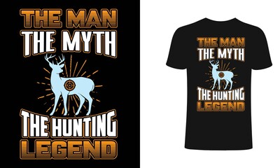 The man, the myth, the hunting legend t shirt design. Hunting t shirt design, typography, vintage t shirt, apparel, Print for posters, clothes.