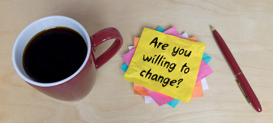 Are you willing to change?