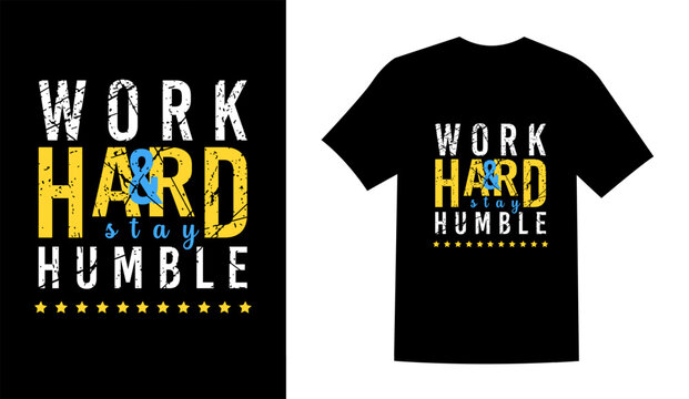 Work hard and stay humble t shirt design vector